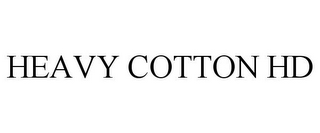 HEAVY COTTON HD