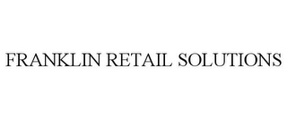 FRANKLIN RETAIL SOLUTIONS