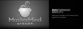 MASTERMIND GROUPS MASTERMIND GROUPS TAKING YOUR MESSAGE TO THE MASSES WITH A LEGEND OF THE AIRWAVES