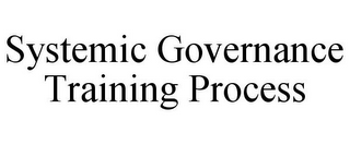 SYSTEMIC GOVERNANCE TRAINING PROCESS