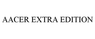 AACER EXTRA EDITION