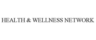 HEALTH & WELLNESS NETWORK