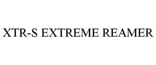 XTR-S EXTREME REAMER