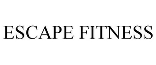 ESCAPE FITNESS