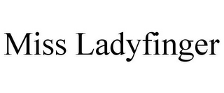 MISS LADYFINGER