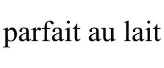 PARFAIT AU LAIT