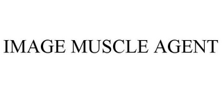 IMAGE MUSCLE AGENT