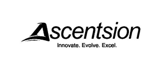 ASCENTSION INNOVATE. EVOLVE. EXCEL.