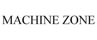 MACHINE ZONE