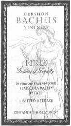 GERSHON BACHUS VINTNERS FIDES GODDESS OF LOYALTY DE PORTOLA TRAIL VINEYARD TEMECULA VALLEY ESTATE LIMITED RELEASE ZINFANDEL DESSERT WINE