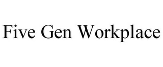 FIVE GEN WORKPLACE