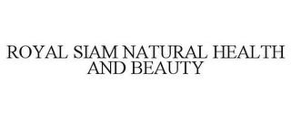 ROYAL SIAM NATURAL HEALTH AND BEAUTY