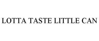 LOTTA TASTE LITTLE CAN