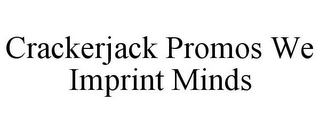 CRACKERJACK PROMOS WE IMPRINT MINDS