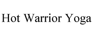 HOT WARRIOR YOGA