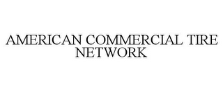 AMERICAN COMMERCIAL TIRE NETWORK