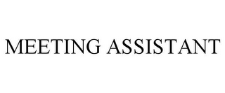 MEETING ASSISTANT