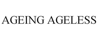 AGEING AGELESS