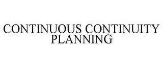 CONTINUOUS CONTINUITY PLANNING