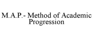 M.A.P.- METHOD OF ACADEMIC PROGRESSION