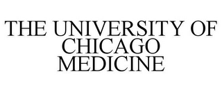 THE UNIVERSITY OF CHICAGO MEDICINE