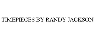 TIMEPIECES BY RANDY JACKSON