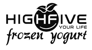 HIGHFIVE YOUR LIFE FROZEN YOGURT