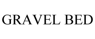 GRAVEL BED