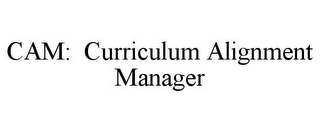 CAM: CURRICULUM ALIGNMENT MANAGER