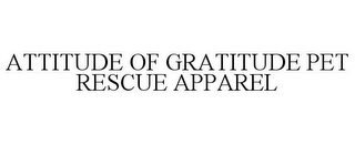 ATTITUDE OF GRATITUDE PET RESCUE APPAREL