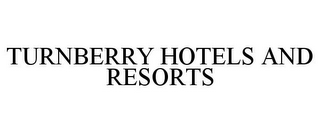 TURNBERRY HOTELS AND RESORTS