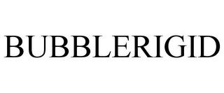 BUBBLERIGID