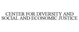 CENTER FOR DIVERSITY AND SOCIAL AND ECONOMIC JUSTICE