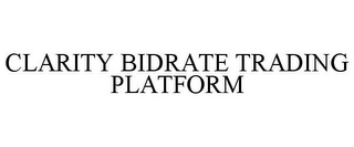 CLARITY BIDRATE TRADING PLATFORM