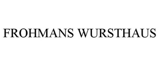 FROHMANS WURSTHAUS