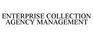 ENTERPRISE COLLECTION AGENCY MANAGEMENT