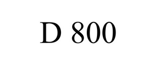 D 800