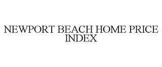 NEWPORT BEACH HOME PRICE INDEX