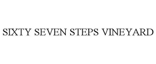 SIXTY SEVEN STEPS VINEYARD