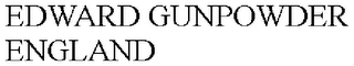 EDWARD GUNPOWDER ENGLAND