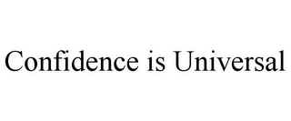 CONFIDENCE IS UNIVERSAL