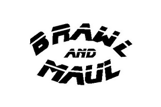 BRAWL AND MAUL