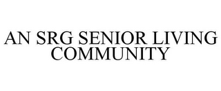 AN SRG SENIOR LIVING COMMUNITY