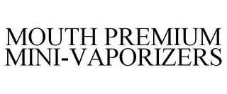 MOUTH PREMIUM MINI-VAPORIZERS