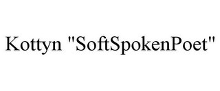 KOTTYN "SOFTSPOKENPOET"