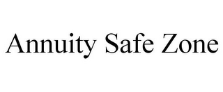 ANNUITY SAFE ZONE