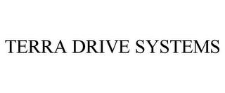 TERRA DRIVE SYSTEMS