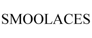 SMOOLACES