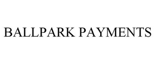 BALLPARK PAYMENTS