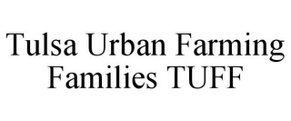 TULSA URBAN FARMING FAMILIES TUFF